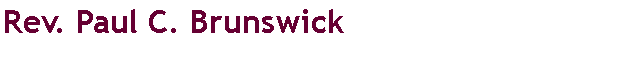 Text Box: Rev. Paul C. Brunswick